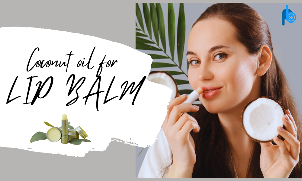 Uses of Coconut Oil for Lip balm