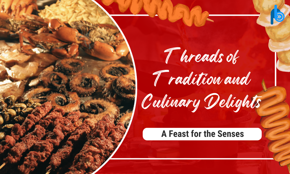 Threads of Tradition and Culinary Delights