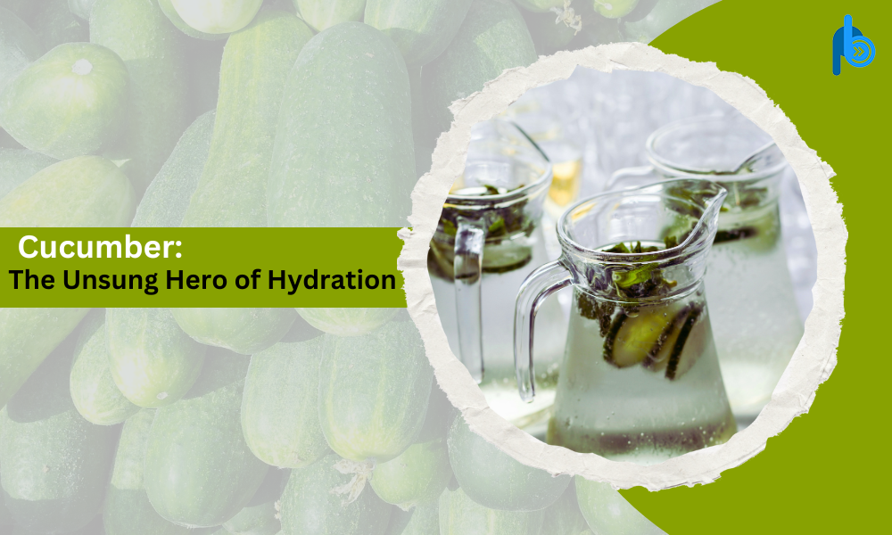 Cucumber: The Unsung Hero of Hydration