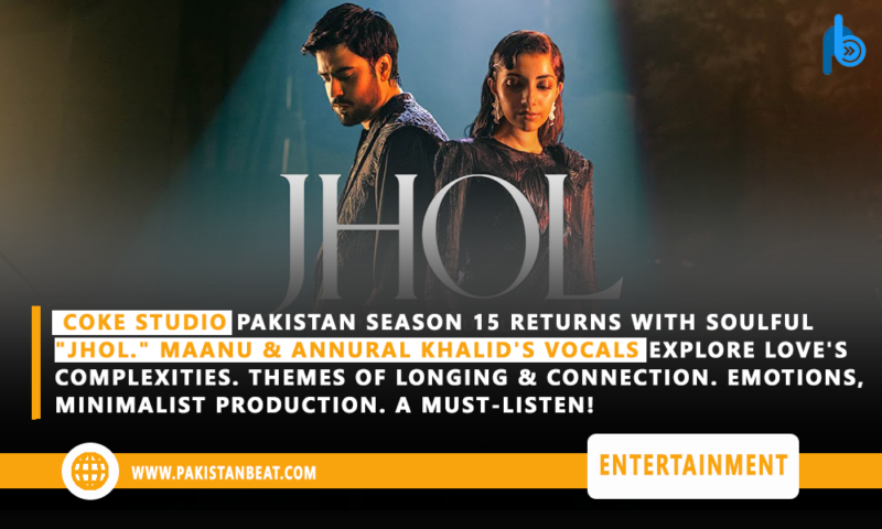 Coke Studio Pakistan Season 15 Returns "JHOL"