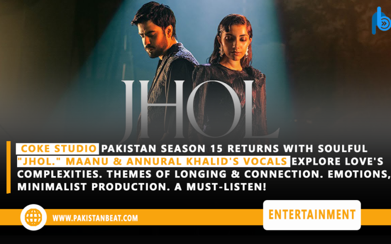 Coke Studio Pakistan Season 15 Returns "JHOL"